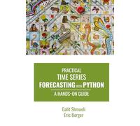 Practical Time Series Forecasting with Python: A Hands-On Guide