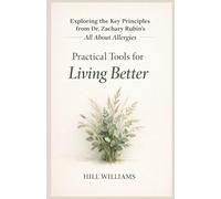 Practical Tools for Living Better: Exploring the Key Principles from Dr. Zachary Rubin’s All About Allergies
