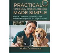 Practical Veterinary Internal Medicine Made Simple: Clinical Diagnosis, Treatment, and Disease Management for Dogs and Cats