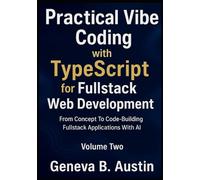Practical Vibe Coding with TypeScript: From Concepts to Code: Building Fullstack Apps with AI