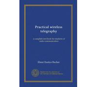 Practical wireless telegraphy: a complete text book for students of radio communication