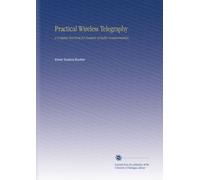 Practical Wireless Telegraphy: A Complete Text Book for Students of Radio Communication,