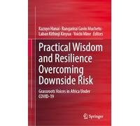 Practical Wisdom and Resilience Overcoming Downside Risk: Grassroots Voices in Africa Under COVID-19