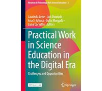 Practical Work in Science Education in the Digital Era: Challenges and Opportunities: 2 (Advances in Technology-Rich Science Education, 2)