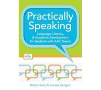 Practically Speaking: Language, Literacy, & Academic Development for Students with AAC Needs (Augmentative and Alternative Communication Series)