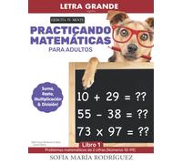 Practicando Matemáticas Para Adultos: Multiplicación, División, Sumas y Restas: (Math Practice Worksheets for Adults - Spanish Edition) • Letra Grande (Large Print)