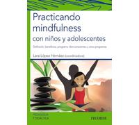 Practicando mindfulness con niños y adolescentes: Definición, beneficios, programa "Ser-consciente" y otros programas (Psicología)
