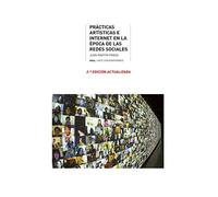 Prácticas artísticas e internet en La Época De La Redes Sociales. (2.ª edición actualizada): 32 (Arte contemporáneo)