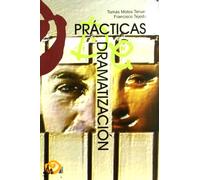 Prácticas de dramatización (Pedagogía teatral. Serie Práctica)