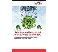 Prácticas de Electricidad y Electrónica para la ESO: Programa de simulación de circuitos eléctricos Crocodile Clips.