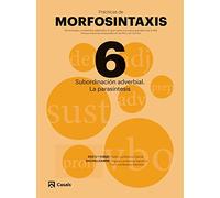 Prácticas de Morfosintaxis 6 Subordinación adverbial. La parasintesis