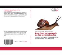 Prácticas de zoología de los invertebrados: Excelente obra para el estudio práctico de los invertebrados en el laboratorio