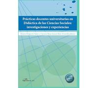 Prácticas docentes universitarias en Didáctica de las Ciencias Sociales: investigaciones y experiencias (SIN COLECCION)