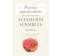 Prácticas empoderadoras para las personas áltamente sensibles: Una guía práctica para trabajar conn energías sutiles (Psicología)