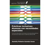 Prácticas inclusivas: Alumnos con necesidades especiales: Prácticas educativas inclusivas en las escuelas públicas de educación básica de la ciudad de Salinas-MG