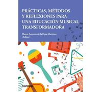 PRACTICAS METODOS Y REFLEXIONES PARA UNA EDUCACION MUSICAL | Marco Antonio De La Ossa Martínez