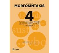 Pràcticas Morfosintaxis 4 Yuxtaposición, coordinación y subordinación sustantiva. La sufijación II (Prácticas de Morfosintaxis)
