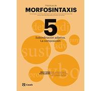 Prácticas Morfosintaxis 5 Subordinación adjetiva. La composición (Prácticas de Morfosintaxis)