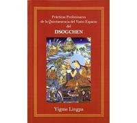Prácticas preliminares de la quintaesencia del vasto espacio del Dsogchen (SIN COLECCION)