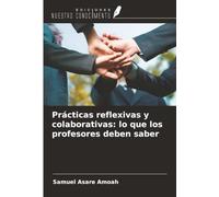 Prácticas reflexivas y colaborativas: lo que los profesores deben saber