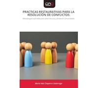 Practicas Restaurativas Para La Resolución de Conflictos: Metodologías aplicadas para sanar vínculos y fortalecer comunidades