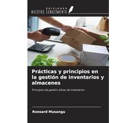Prácticas y principios en la gestión de inventarios y almacenes: Principios de gestión eficaz de inventarios