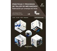 Prácticas y procesos de taller de mecanizado 2ª: 1 (MARCOMBO FORMACIÓN)