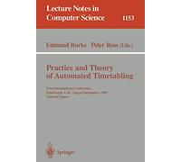 Practice and Theory of Automated Timetabling: First International Conference, Edinburgh, UK, August 29 - September 1, 1995. Selected Papers: 1153 (Lecture Notes in Computer Science)