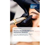 Practice-Based Evidence in Permanent Makeup: A 10-Year Longitudinal Study of Pigment Behavior and Dermal Response