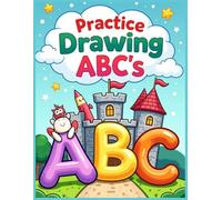 Practice Drawing ABC's: Learn to Draw Letters A to Z (Early Educational Series)