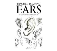 Practice Drawing Ears: Learn & Sketch all in One Book (Practice Drawing Book Collection)
