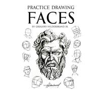 Practice Drawing Faces (Practice Drawing Book Collection)