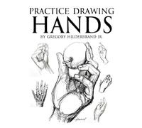 Practice Drawing Hands: Learn & Sketch all in One Book (Practice Drawing Book Collection)
