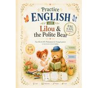 Practice English with Lilou & the Polite Bear: A Fun English Workbook for Kids Ages 5-8: Vocabulary, Speaking, Reading, and Writing Through Playful Forest and Animal Activities