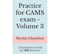 Practice for CAMS exam - Volume 3: 120 questions to help you ACE the exam (CAMS exam preparation)
