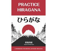 PRACTICE HIRAGANA: A workbook for writing Japanese Hiragana