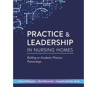 Practice & Leadership in Nursing Homes: Building on Academic-Practice Partnerships