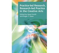Practice-led Research, Research-led Practice in the Creative Arts (Research Methods for the Arts and Humanities)