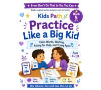 Practice Like a Big Kid: Calm Words, Waiting Skills, Asking for Help, and Trying Again (From Don’t Do That to Yes, You Can: A Positive Behavior Workbook Collection for Families)