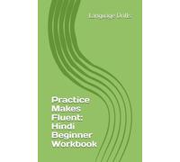 Practice Makes Fluent: Hindi Beginner Workbook