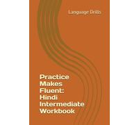 Practice Makes Fluent: Hindi Intermediate Workbook