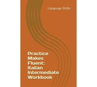 Practice Makes Fluent: Italian Intermediate Workbook