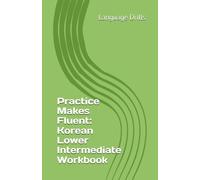 Practice Makes Fluent: Korean Lower Intermediate Workbook