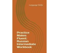 Practice Makes Fluent: Russian Intermediate Workbook
