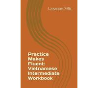 Practice Makes Fluent: Vietnamese Intermediate Workbook