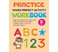 Practice Makes Perfect Activity Workbook: Help kids develop fine motor skills while learning to write letters and numbers and recognizing everyday objects.