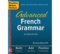 Practice Makes Perfect: Advanced French Grammar, Second Edition (NTC FOREIGN LANGUAGE)