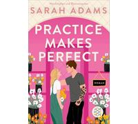 Practice Makes Perfect: Die deutsche Ausgabe der Friends-to-Lovers-Romance von der TikTok-Erfolgsautorin