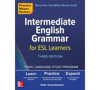 Practice Makes Perfect: Intermediate English Grammar for ESL Learners, Third Edition (NTC FOREIGN LANGUAGE)