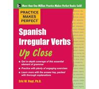 Practice Makes Perfect: Spanish Irregular Verbs Up Close (Practice Makes Perfect Series)
